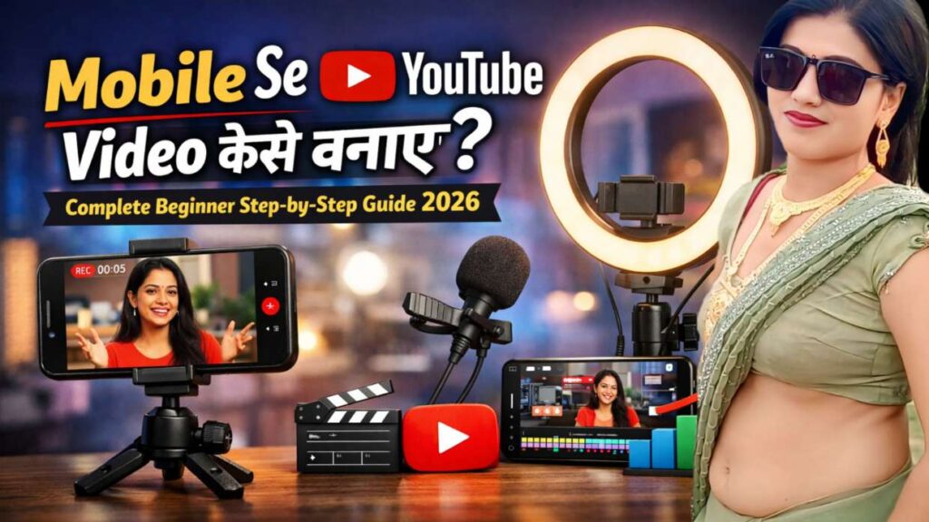 Mobile Se YouTube Video Kaise Banaye? Complete Beginner Step-by-Step Guide (2026)
